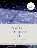 Dwell, Gather, Be Dwell, Gather, Be
