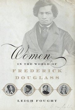 Women in the World of Frederick Douglass - Fought, Leigh