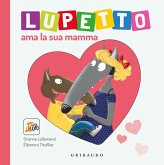 Lupetto ama la sua mamma. Amico lupo Lupetto ama la sua mamma. Amico lupo
