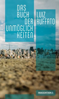 Das Buch der Unmöglichkeiten (eBook, ePUB) - Ruffato, Luiz