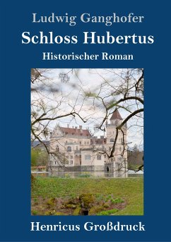 Schloss Hubertus (Großdruck) - Ganghofer, Ludwig