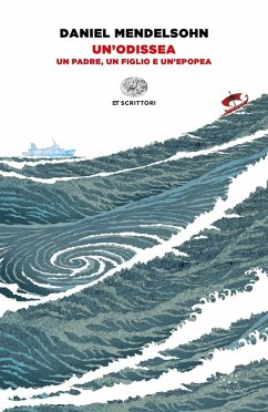 Un' Odissea. Un padre, un figlio e un'epopea - Mendelsohn, Daniel Un' Odissea. Un padre, un figlio e un'epopea - Mendelsohn, Daniel