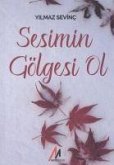 Sesimin Gölgesi Ol