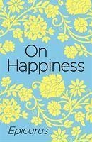 On Happiness - Epicurus