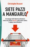 Siete pazzi a mangiarlo! Siete pazzi a mangiarlo!
