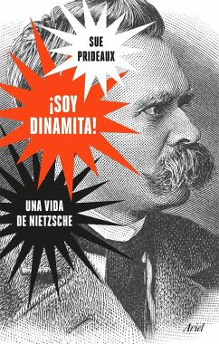 ¡Soy dinamita! : una vida de Nietzsche - Prideaux, Sue