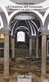 Il complesso dell'Annunziata. Sette secoli di arte, storia, accoglienza Il complesso dell'Annunziata. Sette secoli di arte, storia, accoglienza
