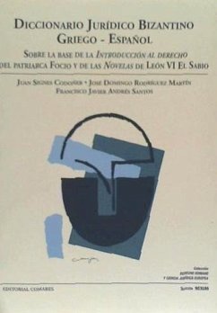 Diccionario jurídico bizantino griego-español : sobre la base de la Introducción al derecho del patriarca Focio y de las Novelas de León VI El Sabio - Signes, Juan; Andrés Santos, Francisco Javier; Rodríguez Martín, José-Domingo