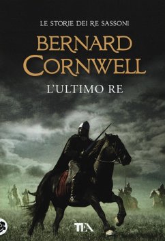 L' ultimo re. Le storie dei re sassoni - Cornwell, Bernard