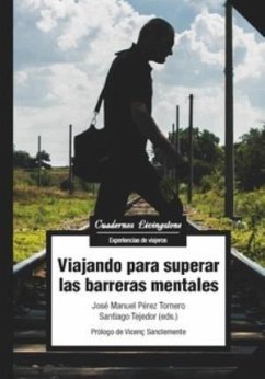 Viajando para superar las barreras mentales - Pérez Tornero, José Manuel; Tejedor, Santiago