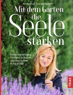 Mit dem Garten die Seele stärken (eBook, ePUB) - Polz, Renate; Reshöft, Claudia
