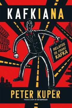 Kafkiana : relatos de Franz Kafka - Kafka, Franz; Kuper, Peter; Santiago, Ce