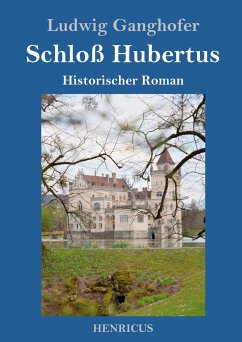 Schloß Hubertus - Ganghofer, Ludwig