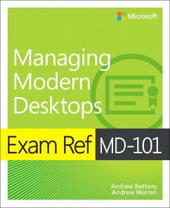 Exam Ref MD-101 Managing Modern Desktops, 1/e - Bettany, Andrew; Warren, Andrew