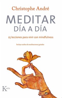 Meditar día a día : 25 lecciones para vivir con mindfulness - André, Christophe