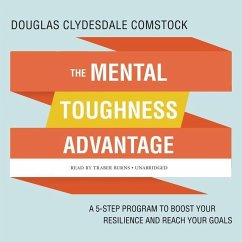 The Mental Toughness Advantage: A 5-Step Program to Boost Your Resilience and Reach Your Goals - Comstock, Douglas Clydesdale