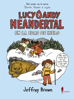 Lucy y Andy Neandertal en la Edad de Hielo - Brown, Jeffrey