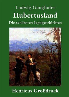 Hubertusland (Großdruck) - Ganghofer, Ludwig