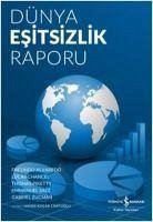 Dünya Esitsizlik Raporu - Alvaredo, Facundo; Chancel, Lucas; Piketty, Thomas; Zucman, Gabriel; Saez, Emmanuel; Saez, Emmanuel