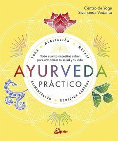 Ayurveda práctico : todo cuanto necesitas saber para armonizar tu salud y tu vida - Centro Sivananda Yoga Vedanta; Centro Sivananda, Yoga