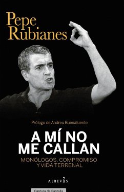 A mí no me callan : monólogos, compromiso y vida terrenal - Buenafuente, Andreu; Rubianes, Pepe