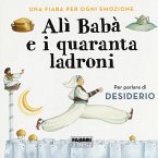 Alì Babà e i quaranta ladroni. Una fiaba per ogni emozione