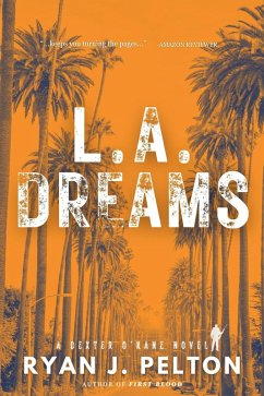 L.A. Dreams (A Dexter O'Kane Crime Thriller, #5) (eBook, ePUB) - Pelton, Ryan J.