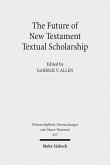 The Future of New Testament Textual Scholarship (eBook, PDF)