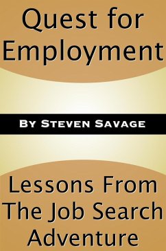Quest for Employment: Lessons From The Job Search Adventure (Steve's Career Advice, #4) (eBook, ePUB) - Savage, Steven