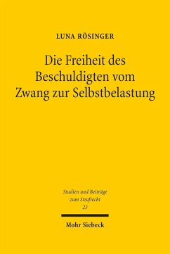 Die Freiheit des Beschuldigten vom Zwang zur Selbstbelastung (eBook, PDF) - Rösinger, Luna