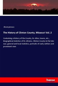 The History of Clinton County, Missouri Vol. 2 - Anonym