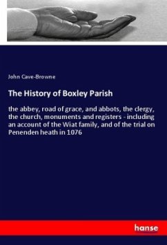 The History of Boxley Parish - Cave-Browne, John