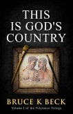 This Is God's Country (Bruce K Beck's Tolerance Trilogy, #1) (eBook, ePUB)