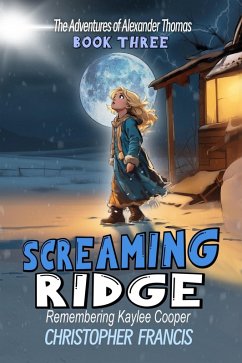 Screaming Ridge: Remembering Kaylee Cooper (The Adventures of Alexander Thomas, #3) (eBook, ePUB) - Francis, Christopher