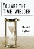 You Are the Time-Wielder (eBook, ePUB)