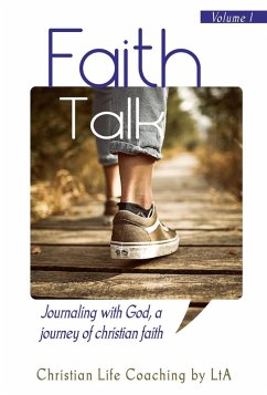 Cover Faith Talk: Journaling With God, A Journey of Christian Faith (Volume 1) (eBook, ePUB)