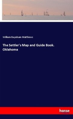 The Settler's Map and Guide Book. Oklahoma