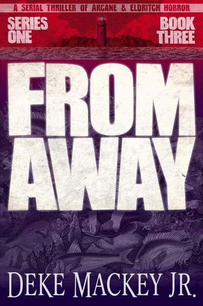 From Away - Series One, Book Three: a Serial Thriller of Arcane and Eldritch Horror (eBook, ePUB)