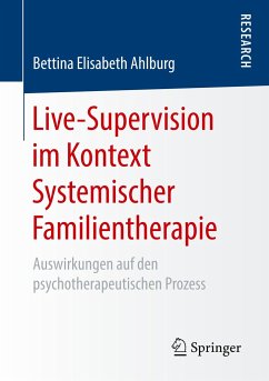 Live-Supervision im Kontext Systemischer Familientherapie - Ahlburg, Bettina Elisabeth