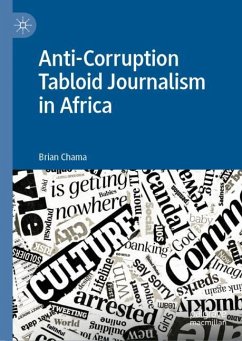 Anti-Corruption Tabloid Journalism in Africa - Chama, Brian