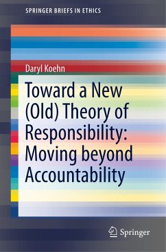 Toward a New (Old) Theory of Responsibility: Moving beyond Accountability - Koehn, Daryl