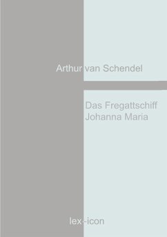 Das Fregattschiff Johanna Maria - Schendel, Arthur van