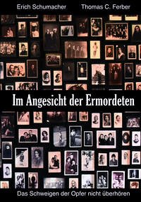 Im Angesicht der Ermordeten - Schumacher, Erich; Ferber, Thomas C.