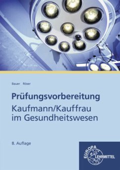 Prüfungsvorbereitung Kaufmann / Kauffrau im Gesundheitswesen - Röser, Sindy;Bauer, Hans-Jürgen