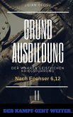 Grundausbildung der wahren gesitlichen Kriegsführung II Grundausbildung der wahren gesitlichen Kriegsführung II