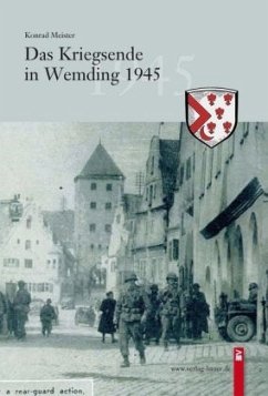 Das Kriegsende in Wemding 1945 - Meister, Konrad