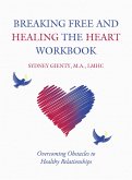 Breaking Free and Healing the Heart Workbook (eBook, ePUB)