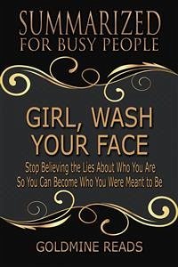 Girl, Wash Your Face - Summarized for Busy People (eBook, ePUB) - Reads, Goldmine