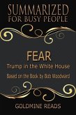 Fear - Summarized for Busy People: Trump in the White House: Based on the Book by Bob Woodward (eBook, ePUB)