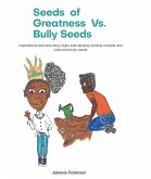Seeds of Greatness vs. Bully Seeds: Inspirational Bedtime Story Helps Kids Develop Positive Mindset and Overcome Bully Seeds (eBook, ePUB)